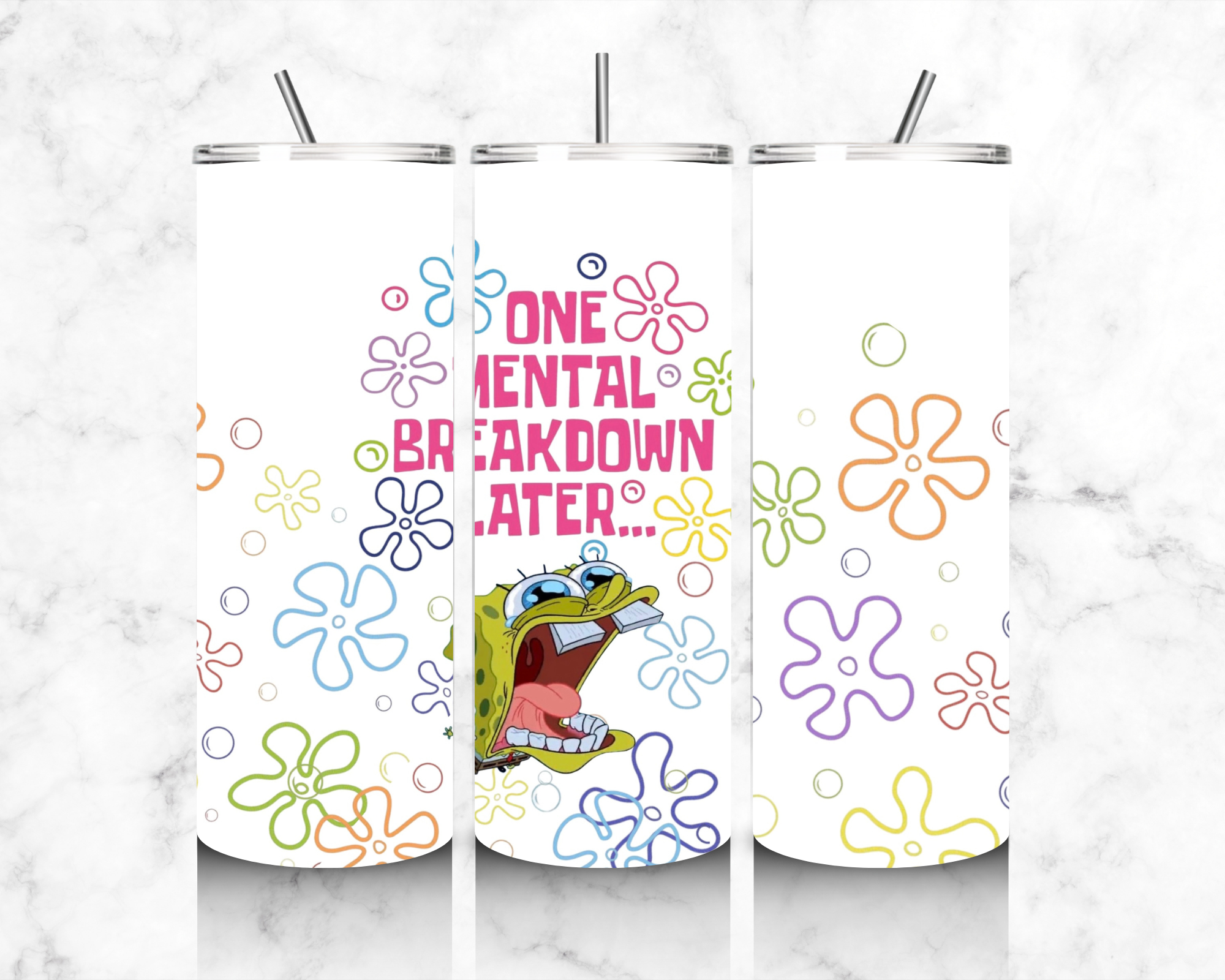 One mental breakdown later 20oz tumbler